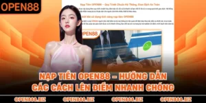 Nạp Tiền OPEN88 - Hướng Dẫn Các Cách Lên Điểm Nhanh Chóng