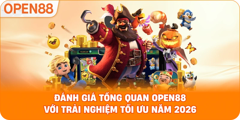 Đánh giá tổng quan OPEN88 với trải nghiệm tối ưu năm 2026